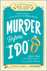 Murder Before "I Do": Book 3 : Solve the Puzzles--And the Plot of a Cozy Wedding Mystery!