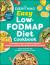 The Everything Easy Low-FODMAP Diet Cookbook : 175 Healthy Recipes to Reduce Digestive Symptoms, Improve Gut Health, and Feel Your Best