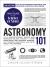 Astronomy 101, 2nd Edition : From Gravitational Waves and Merging Black Holes to New Exoplanets and Asteroid Samples, Key Theories, Discoveries, and Facts about the Universe