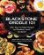 Blackstone Griddle 101: the Official Cookbook : 100+ Easy-To-Follow Recipes for Breakfast, Lunch, and Dinner