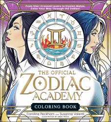 The Official Zodiac Academy Coloring Book : From Star-Crossed Lovers to Elysian Mates, Color Your Way Through the Zodiac!