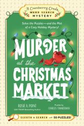 Murder at the Christmas Market: Book 5 : Solve the Puzzles--And the Plot of a Cozy Holiday Mystery!