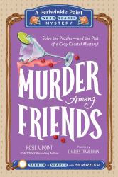Murder among Friends: Book 3 : Solve the Puzzles--And the Plot of a Cozy Coastal Mystery!