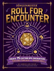 Düngeonmeister: Roll for Encounter : Create 75 Custom RPG Encounters with Remixable Templates and Random Tables