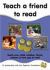 Teach a Friend to Read : IF You Can Read You Can Teach ANYONE to Read