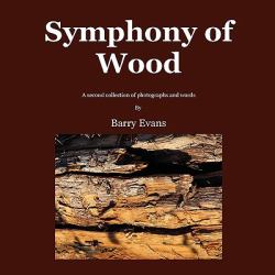 Symphony of Wood : A Second Collection of Photographs and Words