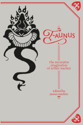 Faunus : The Decorative Imagination of Arthur Machen