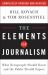 The Elements of Journalism : What Newspeople Should Know and the Public Should Expect