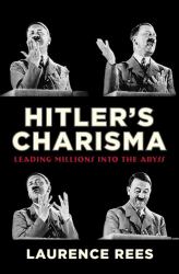 Hitler's Charisma : Leading Millions into the Abyss