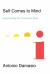 Self Comes to Mind : Constructing the Conscious Brain