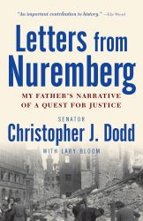 Letters from Nuremberg : My Father's Narrative of a Quest for Justice