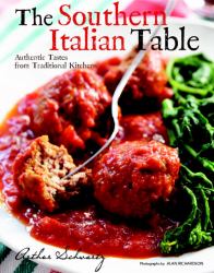 The Southern Italian Table : Authentic Tastes from Traditional Kitchens
