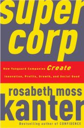 SuperCorp : How Vanguard Companies Create Innovation, Profits, Growth, and Social Good