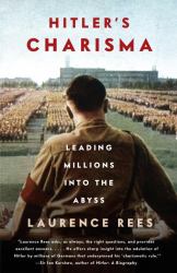 Hitler's Charisma : Leading Millions into the Abyss