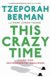 This Crazy Time : Living Our Environmental Challenge