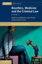 Bioethics, Medicine and the Criminal Law: Volume 3