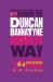 The Unauthorized Guide to Doing Business the Duncan Bannatyne Way : 10 Secrets of the Rags to Riches Dragon