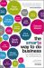The Smarta Way to Do Business : By Entrepreneurs, for Entrepreneurs; Your Ultimate Guide to Starting a Business