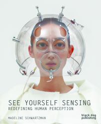 See Yourself Sensing : Redefining Human Perception
