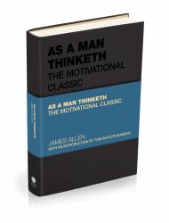 As a Man Thinketh : The Motivational Classic