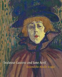 Toulouse-Lautrec and Jane Avril : Beyond the Moulin Rouge