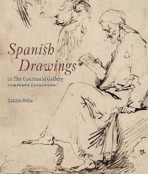 Spanish Drawings in the Courtauld Gallery: Complete Catalogue : Drawings from Ribera to Picasso