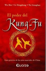 El Poder del Kung-Fu : Guia Practica de Las Artes Marciales de China