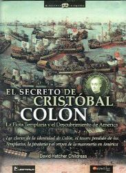 El Secreto de Cristobal Colon : La Flota Templaria y el Descubrimiento de America