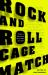 Rock and Roll Cage Match Rock and Roll Cage Match