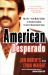 American Desperado : My Life--From Mafia Soldier to Cocaine Cowboy to Secret Government Asset American Desperado : My Life--From Mafia Soldier to Cocaine Cowboy to Secret Government Asset