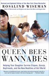 Queen Bees and Wannabes : Helping Your Daughter Survive Cliques, Gossip, Boyfriends, and the New Realities of Girl World