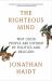 The Righteous Mind : Why Good People Are Divided by Politics and Religion