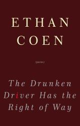 The Drunken Driver Has the Right of Way : Poems