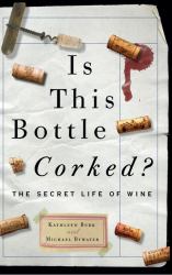 Is This Bottle Corked? : The Secret Life of Wine