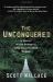 The Unconquered : In Search of the Amazon's Last Uncontacted Tribes
