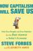 How Capitalism Will Save Us : Why Free People and Free Markets Are the Best Answer in Today's Economy