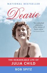 Dearie : The Remarkable Life of Julia Child