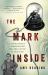 The Mark Inside : A Perfect Swindle, a Cunning Revenge, and a Small History of the Big Con The Mark Inside : A Perfect Swindle, a Cunning Revenge, and a Small History of the Big Con