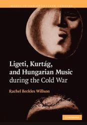 Ligeti, Kurtág, and Hungarian Music During the Cold War