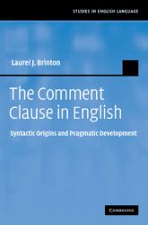 The Comment Clause in English : Syntactic Origins and Pragmatic Development