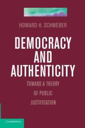 Democracy and Authenticity : Toward a Theory of Public Justification