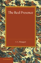 The Real Presence : Or the Localisation in Cultus of the Divine Presence