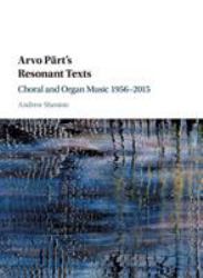 Arvo Pärt's Resonant Texts : Choral and Organ Music 1956-2015