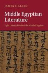 Middle Egyptian Literature : Eight Literary Works of the Middle Kingdom