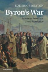 Byron's War : Romantic Rebellion, Greek Revolution