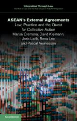 ASEAN's External Agreements : Law, Practice and the Quest for Collective Action