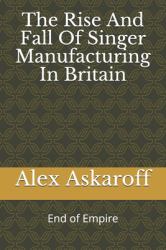 The Rise and Fall of Singer Manufacturing in Britain