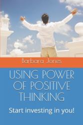 Using Power of Positive Thinking : Start Investing in You!