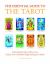 The Essential Guide to the Tarot : Understanding the Major and Minor Arcana - Using the Tarot the Find Self-Knowledge and Change Your Destiny