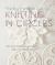Knitting in Circles : 100 Circular Patterns for Sweaters, Bags, Hats, Afghans, and More